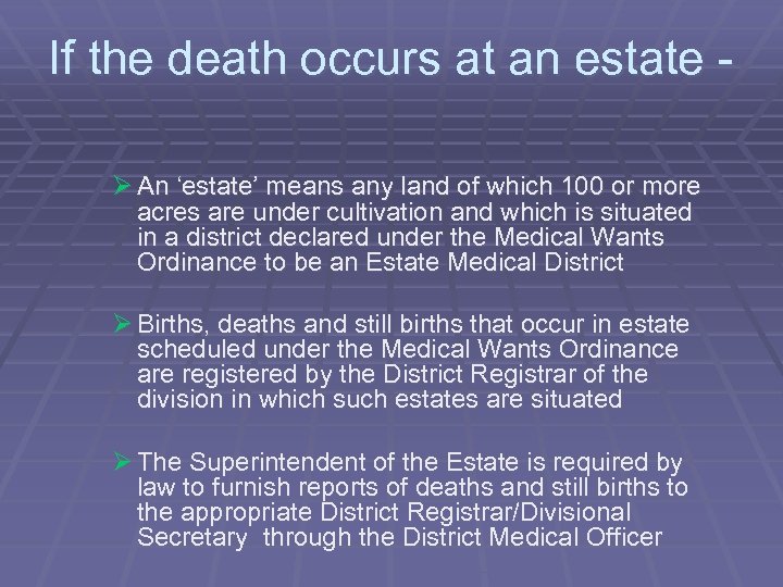 If the death occurs at an estate Ø An ‘estate’ means any land of