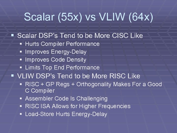 Scalar (55 x) vs VLIW (64 x) § Scalar DSP’s Tend to be More