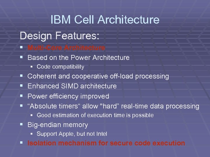 IBM Cell Architecture Design Features: § Multi-Core Architecture § Based on the Power Architecture