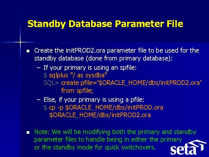 Standby Database Parameter File n Create the init. PROD 2. ora parameter file to