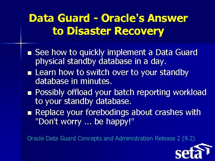 Data Guard - Oracle's Answer to Disaster Recovery n n See how to quickly