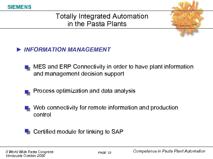 SIEMENS Totally Integrated Automation in the Pasta Plants ► INFORMATION MANAGEMENT MES and ERP