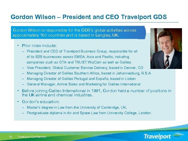 Gordon Wilson – President and CEO Travelport GDS Gordon Wilson is responsible for the