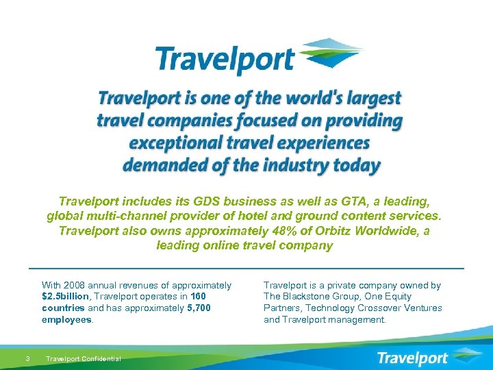 Travelport includes its GDS business as well as GTA, a leading, global multi-channel provider