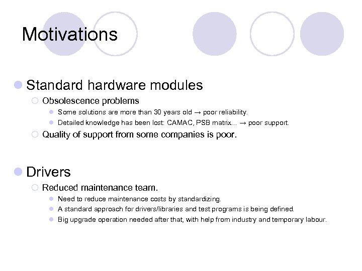 Motivations l Standard hardware modules ¡ Obsolescence problems l Some solutions are more than