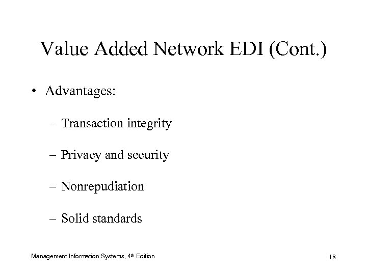 Value Added Network EDI (Cont. ) • Advantages: – Transaction integrity – Privacy and