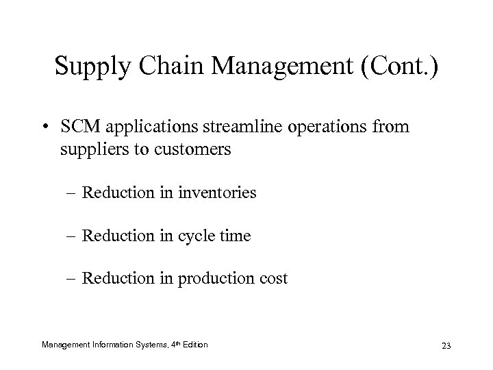 Supply Chain Management (Cont. ) • SCM applications streamline operations from suppliers to customers