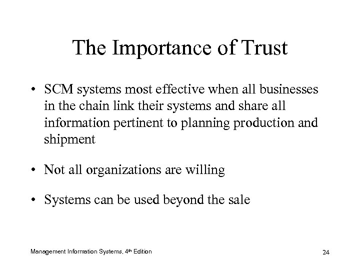 The Importance of Trust • SCM systems most effective when all businesses in the