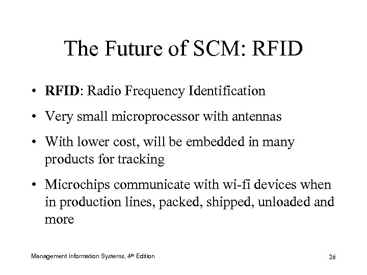 The Future of SCM: RFID • RFID: Radio Frequency Identification • Very small microprocessor
