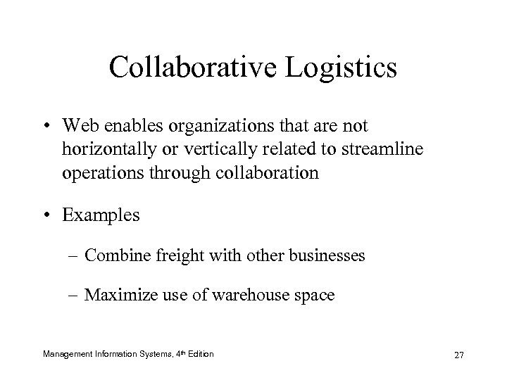 Collaborative Logistics • Web enables organizations that are not horizontally or vertically related to