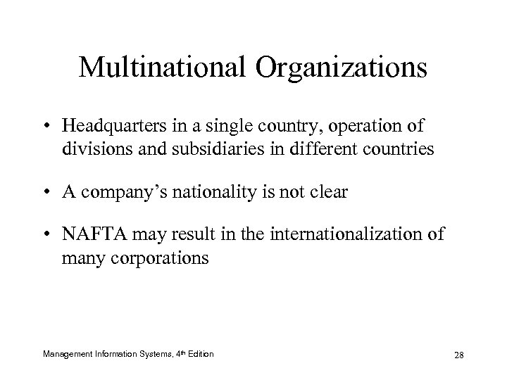 Multinational Organizations • Headquarters in a single country, operation of divisions and subsidiaries in