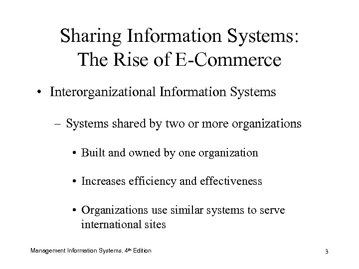 Sharing Information Systems: The Rise of E-Commerce • Interorganizational Information Systems – Systems shared