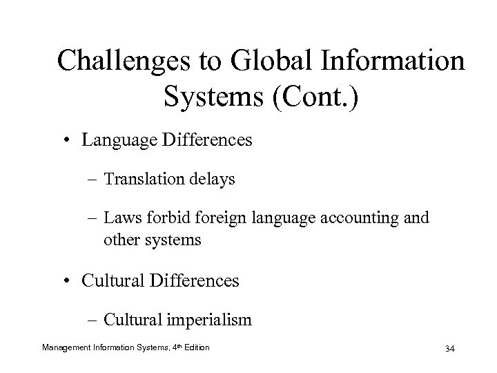 Challenges to Global Information Systems (Cont. ) • Language Differences – Translation delays –
