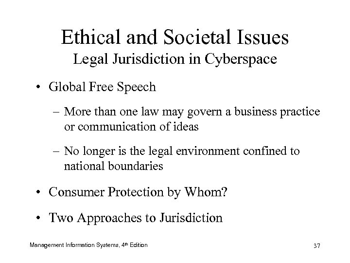 Ethical and Societal Issues Legal Jurisdiction in Cyberspace • Global Free Speech – More