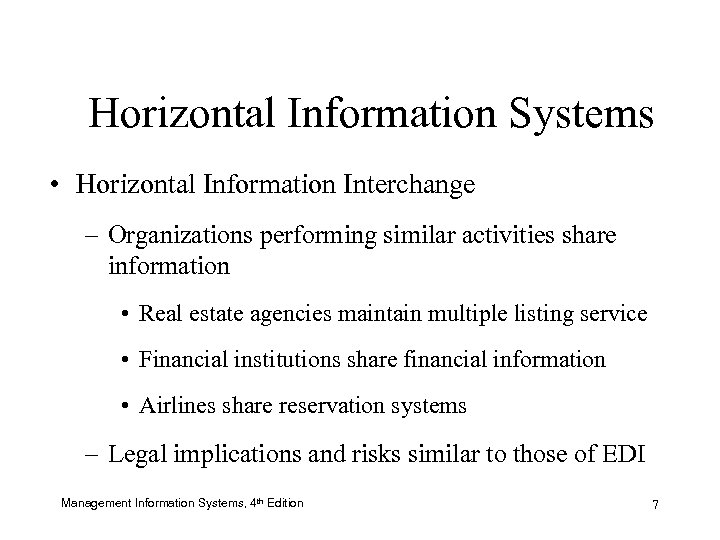 Horizontal Information Systems • Horizontal Information Interchange – Organizations performing similar activities share information