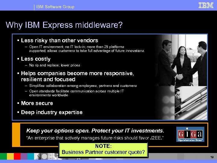 IBM Software Group Why IBM Express middleware? § Less risky than other vendors –