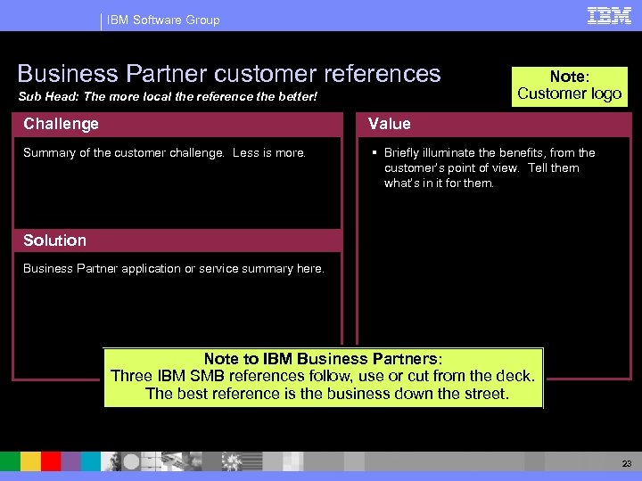 IBM Software Group Business Partner customer references Sub Head: The more local the reference