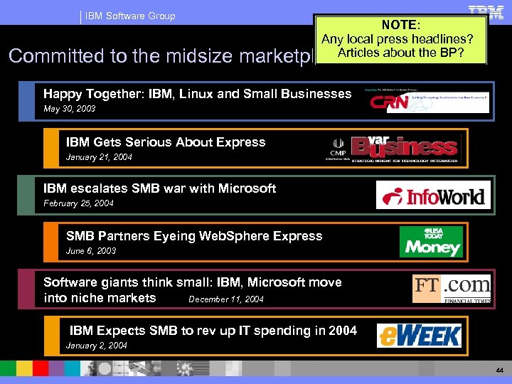 IBM Software Group Committed to the midsize NOTE: Any local press headlines? Articles about