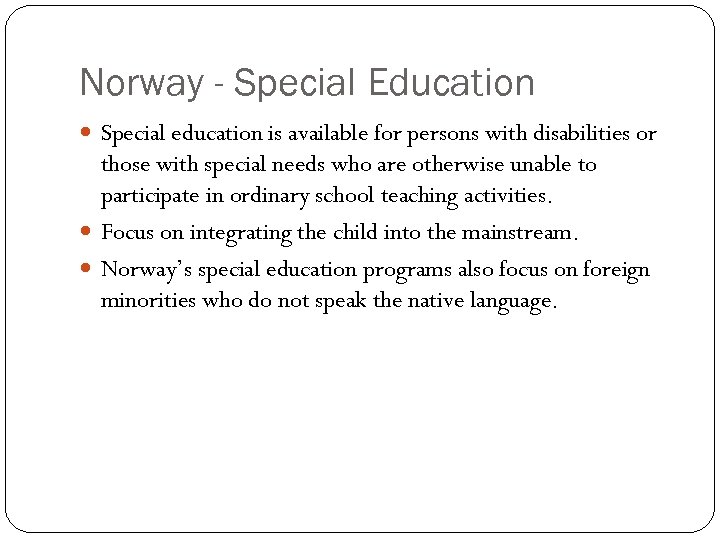 Norway - Special Education Special education is available for persons with disabilities or those