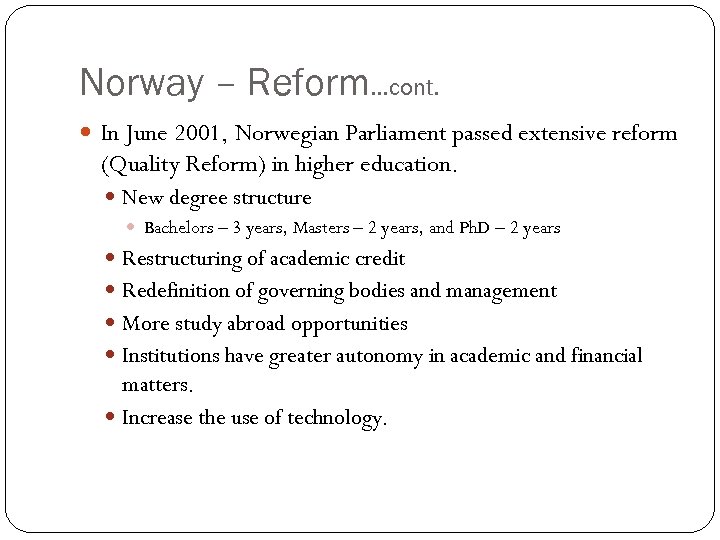 Norway – Reform…cont. In June 2001, Norwegian Parliament passed extensive reform (Quality Reform) in