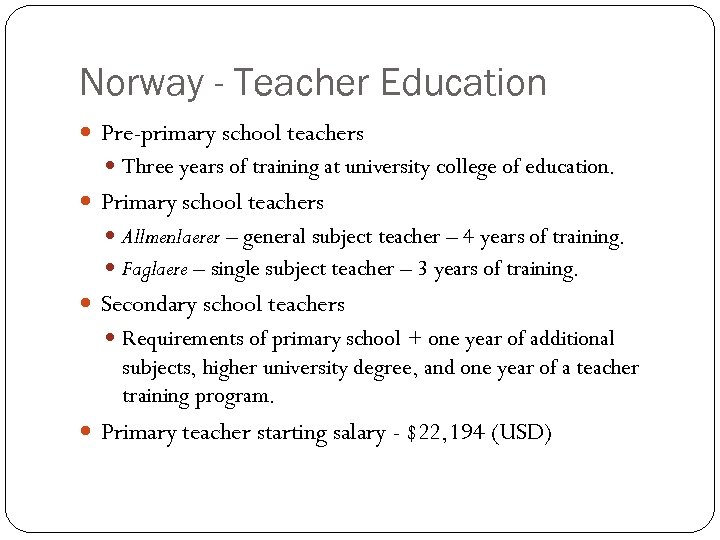 Norway - Teacher Education Pre-primary school teachers Three years of training at university college