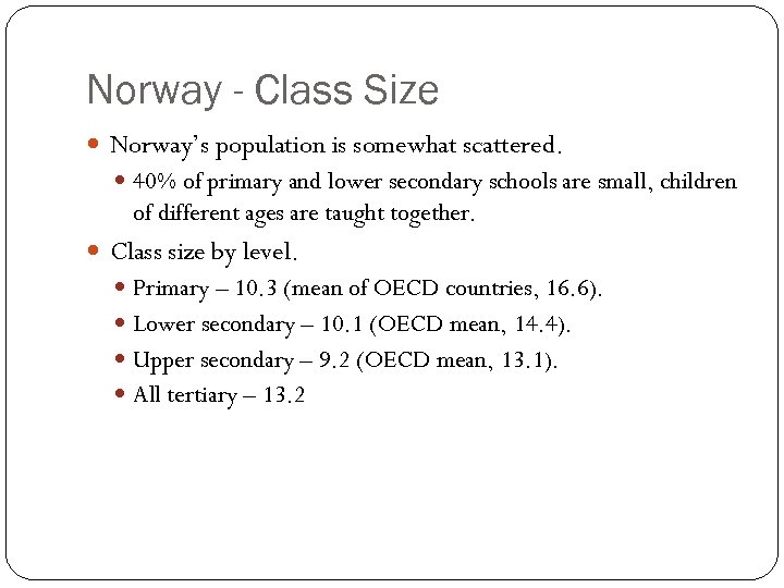 Norway - Class Size Norway’s population is somewhat scattered. 40% of primary and lower