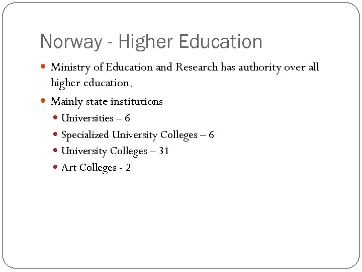 Norway - Higher Education Ministry of Education and Research has authority over all higher