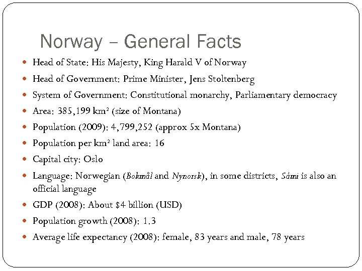 Norway – General Facts Head of State: His Majesty, King Harald V of Norway