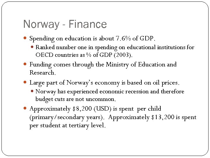 Norway - Finance Spending on education is about 7. 6% of GDP. Ranked number