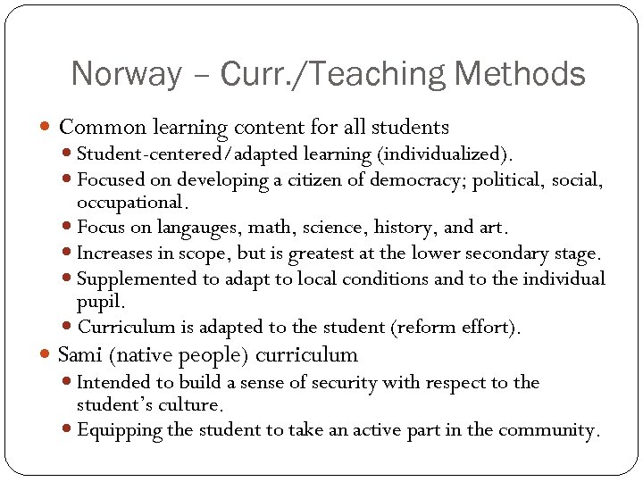 Norway – Curr. /Teaching Methods Common learning content for all students Student-centered/adapted learning (individualized).