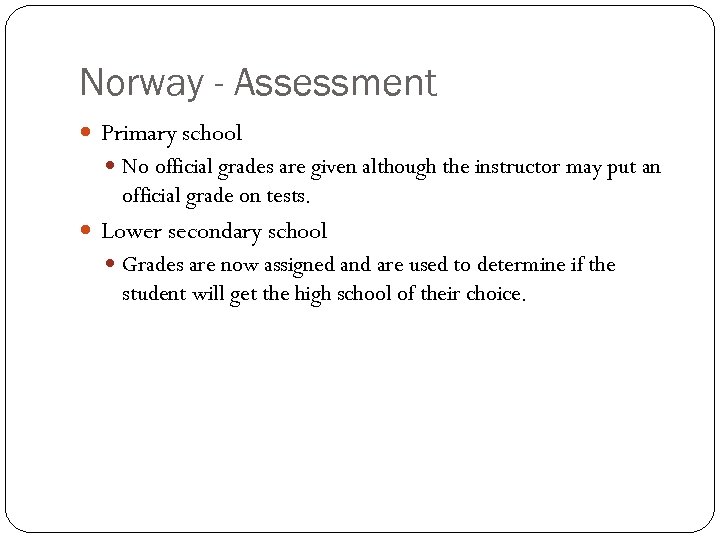 Norway - Assessment Primary school No official grades are given although the instructor may