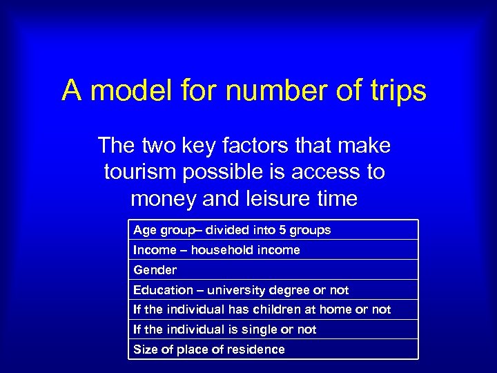 A model for number of trips The two key factors that make tourism possible