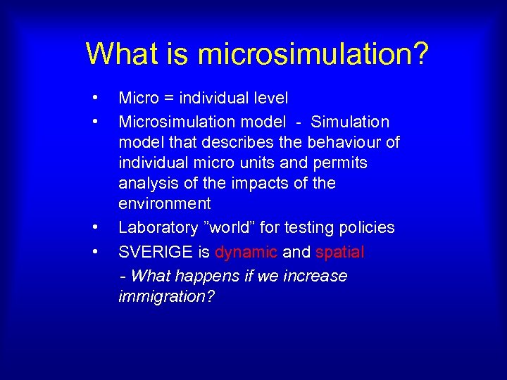 What is microsimulation? • • Micro = individual level Microsimulation model - Simulation model