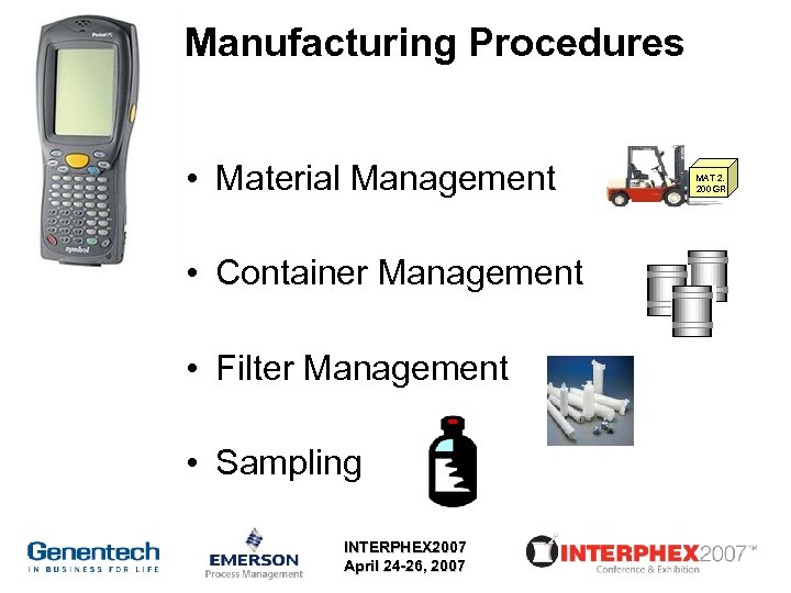 Manufacturing Procedures • Material Management • Container Management • Filter Management • Sampling INTERPHEX