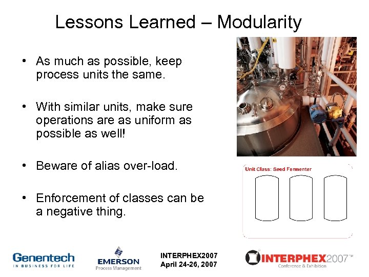 Lessons Learned – Modularity • As much as possible, keep process units the same.