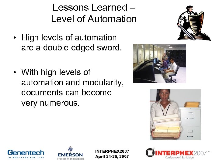 Lessons Learned – Level of Automation • High levels of automation are a double