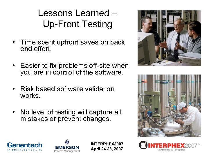 Lessons Learned – Up-Front Testing • Time spent upfront saves on back end effort.