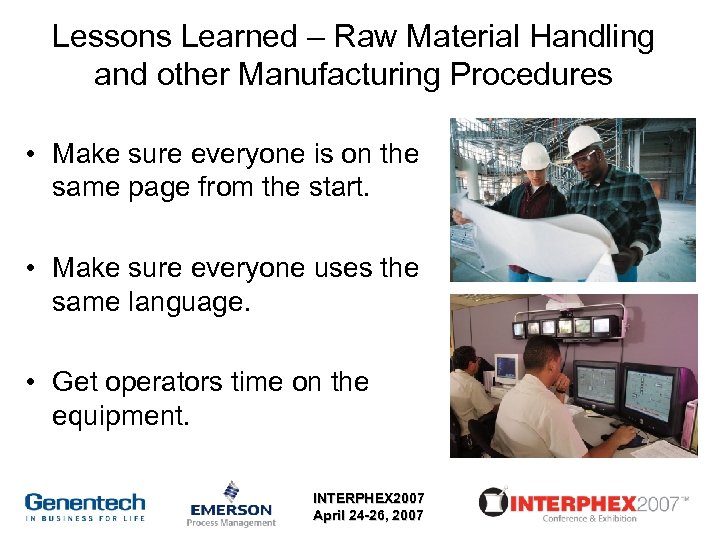 Lessons Learned – Raw Material Handling and other Manufacturing Procedures • Make sure everyone