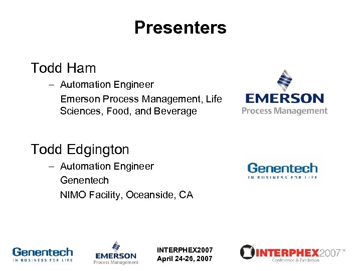 Presenters Todd Ham – Automation Engineer Emerson Process Management, Life Sciences, Food, and Beverage