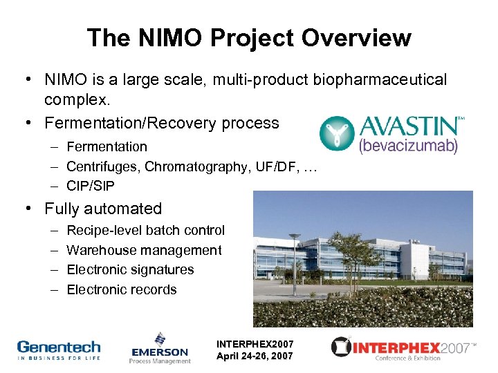 The NIMO Project Overview • NIMO is a large scale, multi-product biopharmaceutical complex. •