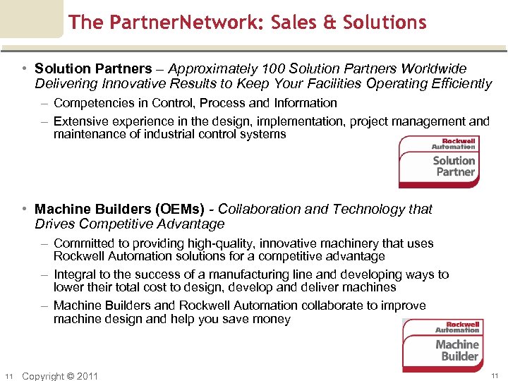The Partner. Network: Sales & Solutions • Solution Partners – Approximately 100 Solution Partners