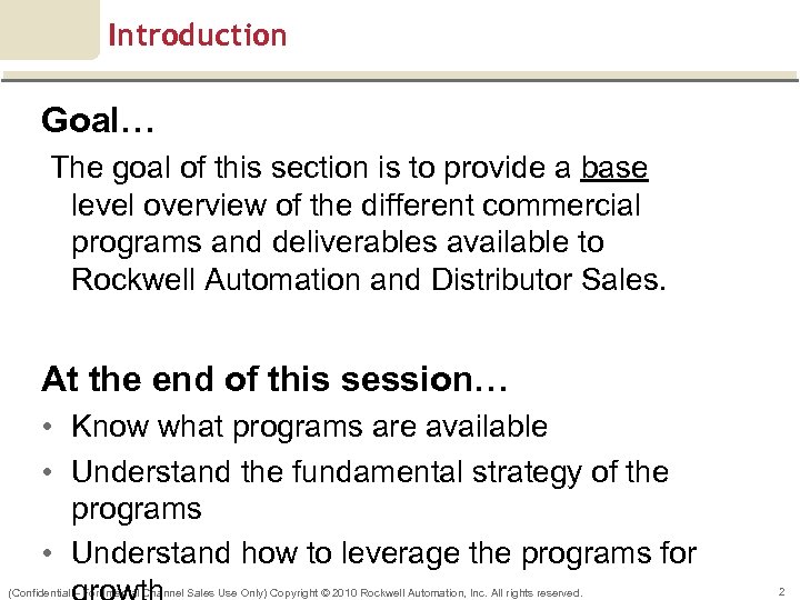 Introduction Goal… The goal of this section is to provide a base level overview