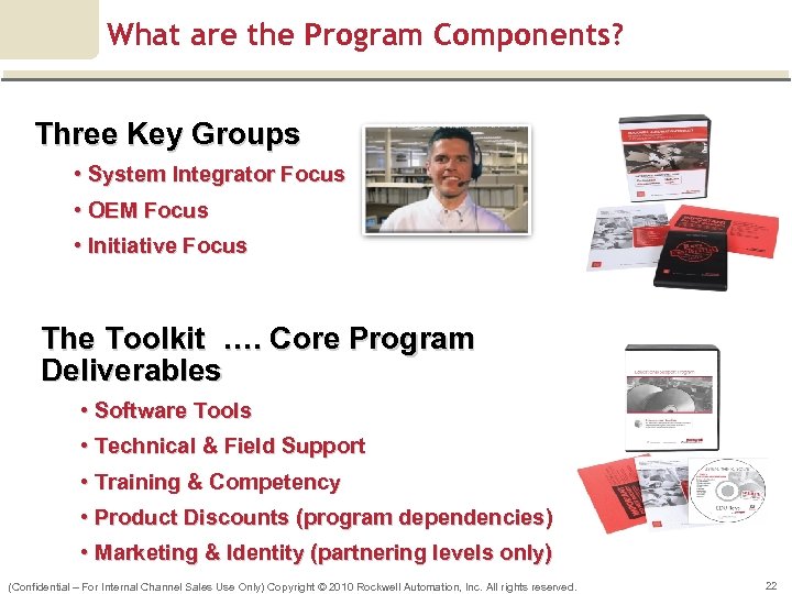 What are the Program Components? Three Key Groups • System Integrator Focus • OEM
