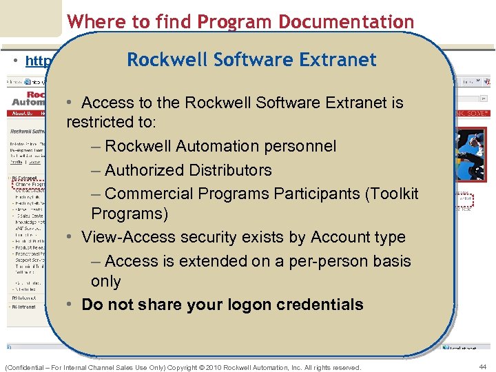 Where to find Program Documentation • http: //www. software. rockwell. com/extranet/programs Rockwell Software Extranet