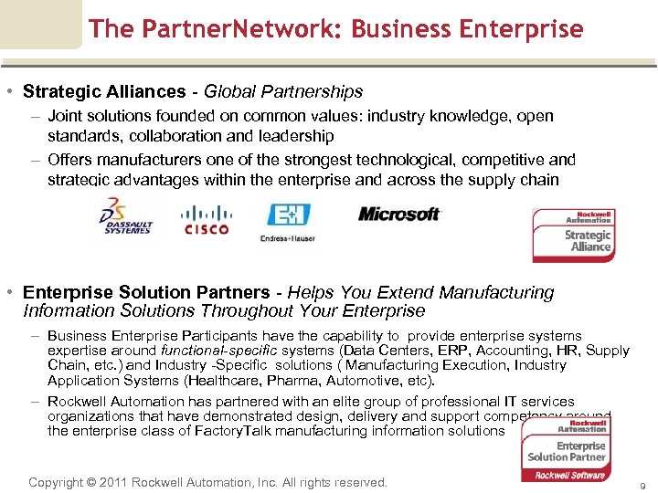 The Partner. Network: Business Enterprise • Strategic Alliances Global Partnerships – Joint solutions founded