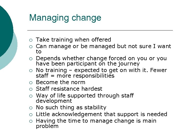 Managing change ¡ ¡ ¡ ¡ ¡ Take training when offered Can manage or