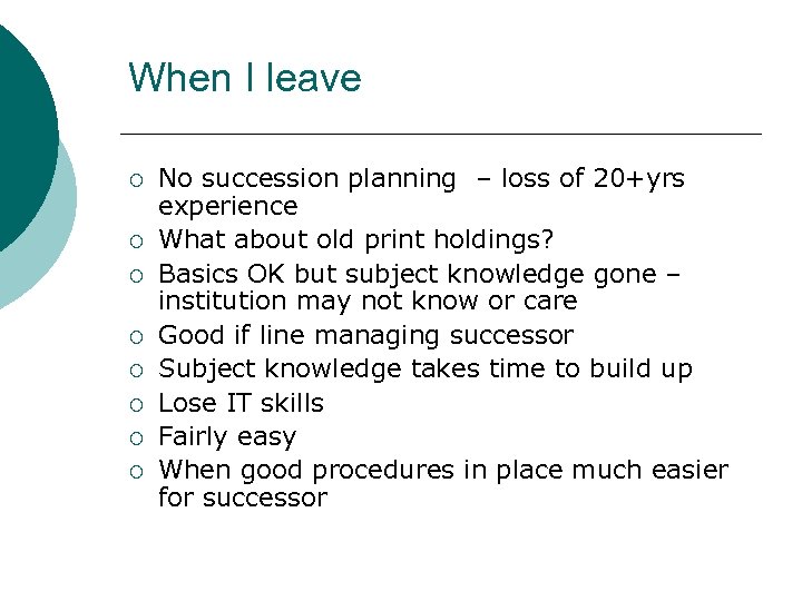 When I leave ¡ ¡ ¡ ¡ No succession planning – loss of 20+yrs