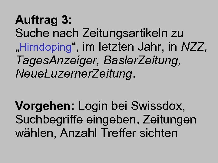 Auftrag 3: Suche nach Zeitungsartikeln zu „Hirndoping“, im letzten Jahr, in NZZ, Tages. Anzeiger,