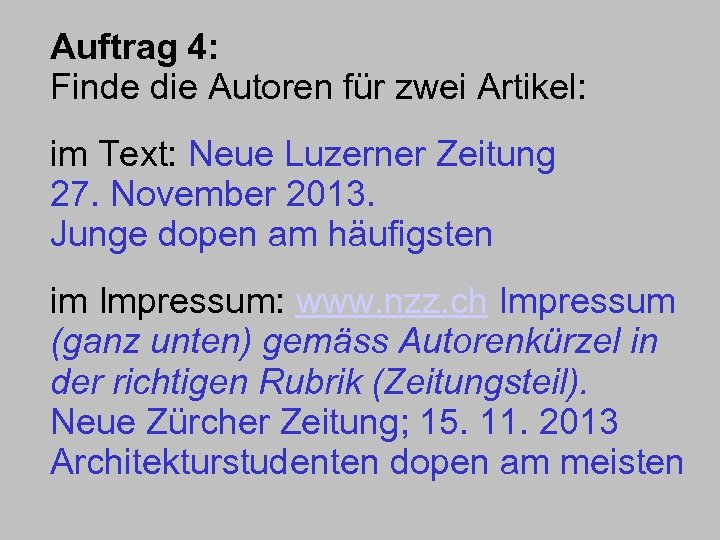 Auftrag 4: Finde die Autoren für zwei Artikel: im Text: Neue Luzerner Zeitung 27.