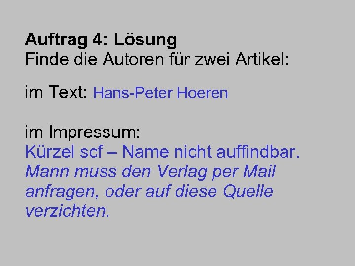 Auftrag 4: Lösung Finde die Autoren für zwei Artikel: im Text: Hans-Peter Hoeren im